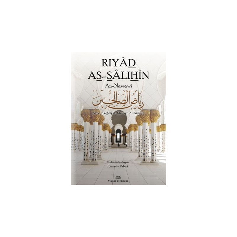 Riyâd As-Sâlihîn – Les Jardins des Vertueux par l'Imam An-Nawawi aux éditions Maison d'Ennour traduit par corentin pabiot