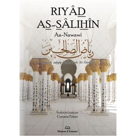 Riyâd As-Sâlihîn – Les Jardins des Vertueux par l'Imam An-Nawawi aux éditions Maison d'Ennour traduit par corentin pabiot